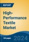 High-Performance Textile Market - Global Industry Size, Share, Trends, Opportunity & Forecast, 2019-2029F - Product Thumbnail Image