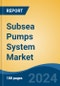 Subsea Pumps System Market - Global Industry Size, Share, Trends, Opportunity & Forecast, 2019-2029F - Product Thumbnail Image