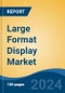 Large Format Display Market - Global Industry Size, Share, Trends, Opportunity & Forecast, 2019-2029F - Product Thumbnail Image