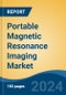 Portable Magnetic Resonance Imaging Market - Global Industry Size, Share, Trends, Opportunity & Forecast, 2019-2029F - Product Image