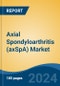 Axial Spondyloarthritis (axSpA) Market - Global Industry Size, Share, Trends, Opportunity & Forecast, 2019-2029F - Product Image