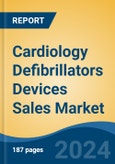 Cardiology Defibrillators Devices Sales Market - Global Industry Size, Share, Trends, Opportunity & Forecast, 2019-2029F- Product Image