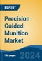 Precision Guided Munition Market - Global Industry Size, Share, Trends, Opportunity & Forecast, 2019-2029F - Product Image