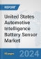 United States Automotive Intelligence Battery Sensor Market: Prospects, Trends Analysis, Market Size and Forecasts up to 2032 - Product Thumbnail Image