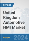 United Kingdom Automotive HMI Market: Prospects, Trends Analysis, Market Size and Forecasts up to 2032- Product Image