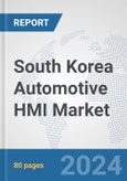 South Korea Automotive HMI Market: Prospects, Trends Analysis, Market Size and Forecasts up to 2032- Product Image