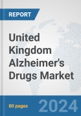 United Kingdom Alzheimer's Drugs Market: Prospects, Trends Analysis, Market Size and Forecasts up to 2032- Product Image