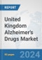 United Kingdom Alzheimer's Drugs Market: Prospects, Trends Analysis, Market Size and Forecasts up to 2032 - Product Thumbnail Image