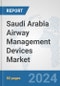Saudi Arabia Airway Management Devices Market: Prospects, Trends Analysis, Market Size and Forecasts up to 2032 - Product Thumbnail Image