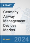 Germany Airway Management Devices Market: Prospects, Trends Analysis, Market Size and Forecasts up to 2032- Product Image