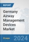 Germany Airway Management Devices Market: Prospects, Trends Analysis, Market Size and Forecasts up to 2032 - Product Image