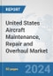 United States Aircraft Maintenance, Repair and Overhaul Market: Prospects, Trends Analysis, Market Size and Forecasts up to 2032 - Product Thumbnail Image