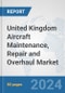 United Kingdom Aircraft Maintenance, Repair and Overhaul Market: Prospects, Trends Analysis, Market Size and Forecasts up to 2032 - Product Thumbnail Image