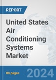 United States Air Conditioning Systems Market: Prospects, Trends Analysis, Market Size and Forecasts up to 2032- Product Image