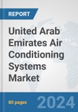United Arab Emirates Air Conditioning Systems Market: Prospects, Trends Analysis, Market Size and Forecasts up to 2032- Product Image