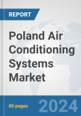 Poland Air Conditioning Systems Market: Prospects, Trends Analysis, Market Size and Forecasts up to 2032- Product Image