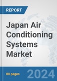 Japan Air Conditioning Systems Market: Prospects, Trends Analysis, Market Size and Forecasts up to 2032- Product Image