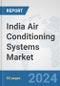 India Air Conditioning Systems Market: Prospects, Trends Analysis, Market Size and Forecasts up to 2032 - Product Thumbnail Image