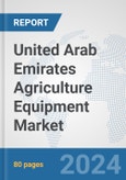 United Arab Emirates Agriculture Equipment Market: Prospects, Trends Analysis, Market Size and Forecasts up to 2032- Product Image
