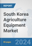 South Korea Agriculture Equipment Market: Prospects, Trends Analysis, Market Size and Forecasts up to 2032- Product Image