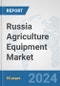 Russia Agriculture Equipment Market: Prospects, Trends Analysis, Market Size and Forecasts up to 2032 - Product Thumbnail Image