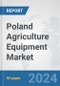 Poland Agriculture Equipment Market: Prospects, Trends Analysis, Market Size and Forecasts up to 2032 - Product Thumbnail Image