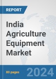India Agriculture Equipment Market: Prospects, Trends Analysis, Market Size and Forecasts up to 2032- Product Image