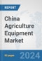 China Agriculture Equipment Market: Prospects, Trends Analysis, Market Size and Forecasts up to 2032 - Product Thumbnail Image
