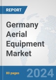 Germany Aerial Equipment Market: Prospects, Trends Analysis, Market Size and Forecasts up to 2032- Product Image