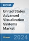 United States Advanced (3D/4D) Visualization Systems Market: Prospects, Trends Analysis, Market Size and Forecasts up to 2032 - Product Image