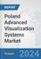 Poland Advanced (3D/4D) Visualization Systems Market: Prospects, Trends Analysis, Market Size and Forecasts up to 2032 - Product Image