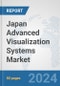 Japan Advanced (3D/4D) Visualization Systems Market: Prospects, Trends Analysis, Market Size and Forecasts up to 2032 - Product Image