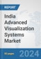 India Advanced (3D/4D) Visualization Systems Market: Prospects, Trends Analysis, Market Size and Forecasts up to 2032 - Product Image
