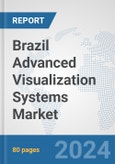 Brazil Advanced (3D/4D) Visualization Systems Market: Prospects, Trends Analysis, Market Size and Forecasts up to 2032- Product Image
