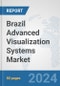 Brazil Advanced (3D/4D) Visualization Systems Market: Prospects, Trends Analysis, Market Size and Forecasts up to 2032 - Product Thumbnail Image