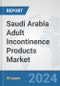 Saudi Arabia Adult Incontinence Products Market: Prospects, Trends Analysis, Market Size and Forecasts up to 2032 - Product Thumbnail Image
