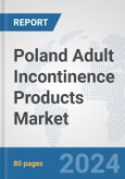 Poland Adult Incontinence Products Market: Prospects, Trends Analysis, Market Size and Forecasts up to 2032- Product Image