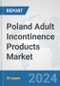 Poland Adult Incontinence Products Market: Prospects, Trends Analysis, Market Size and Forecasts up to 2032 - Product Image