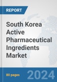 South Korea Active Pharmaceutical Ingredients Market: Prospects, Trends Analysis, Market Size and Forecasts up to 2032- Product Image