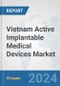 Vietnam Active Implantable Medical Devices Market: Prospects, Trends Analysis, Market Size and Forecasts up to 2032 - Product Image