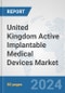 United Kingdom Active Implantable Medical Devices Market: Prospects, Trends Analysis, Market Size and Forecasts up to 2032 - Product Image