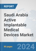 Saudi Arabia Active Implantable Medical Devices Market: Prospects, Trends Analysis, Market Size and Forecasts up to 2032- Product Image