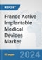 France Active Implantable Medical Devices Market: Prospects, Trends Analysis, Market Size and Forecasts up to 2032 - Product Thumbnail Image