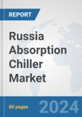 Russia Absorption Chiller Market: Prospects, Trends Analysis, Market Size and Forecasts up to 2032- Product Image