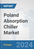 Poland Absorption Chiller Market: Prospects, Trends Analysis, Market Size and Forecasts up to 2032- Product Image