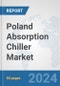 Poland Absorption Chiller Market: Prospects, Trends Analysis, Market Size and Forecasts up to 2032 - Product Image
