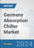 Germany Absorption Chiller Market: Prospects, Trends Analysis, Market Size and Forecasts up to 2032- Product Image