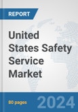 United States Safety Service Market: Prospects, Trends Analysis, Market Size and Forecasts up to 2032- Product Image