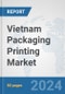 Vietnam Packaging Printing Market: Prospects, Trends Analysis, Market Size and Forecasts up to 2032 - Product Image