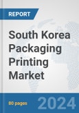South Korea Packaging Printing Market: Prospects, Trends Analysis, Market Size and Forecasts up to 2032- Product Image